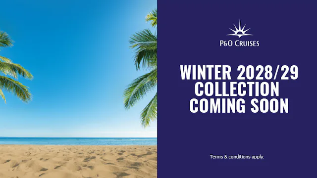 Winter 2028/29 Collection Coming Soon with P&O Cruises