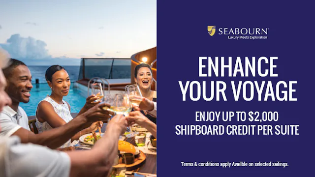 Enhance your Seabourn voyage and enjoy up to $2,000 shipboard credit per suite*