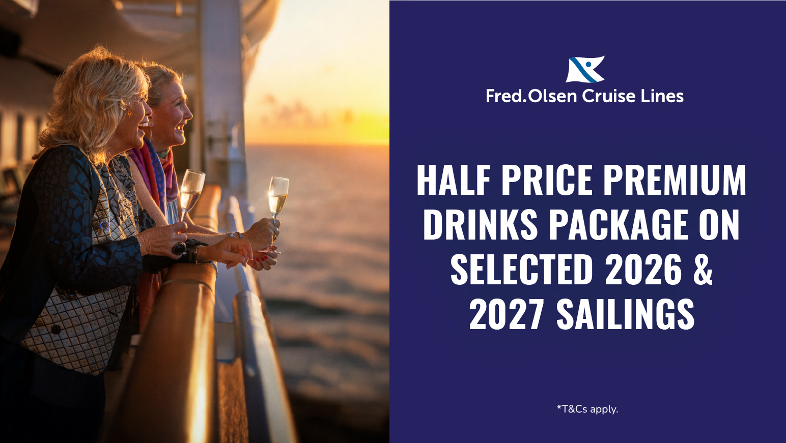Half price premium drinks package with Fred. Olsen Cruise Lines