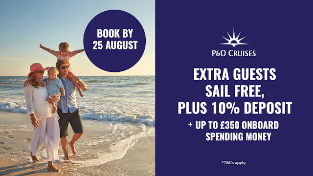 Extra guests sail free plus 10% deposits with P&O Cruises