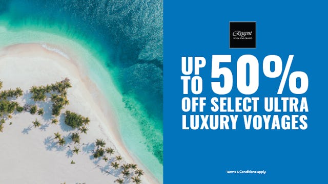 Save up to 50% off Regent Seven Seas Cruises
