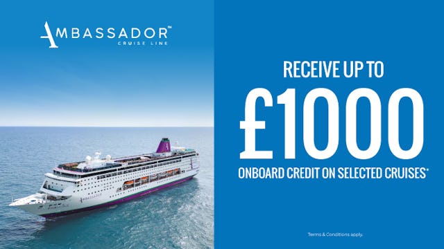 Receive up to £1000 onboard credit with Ambassador