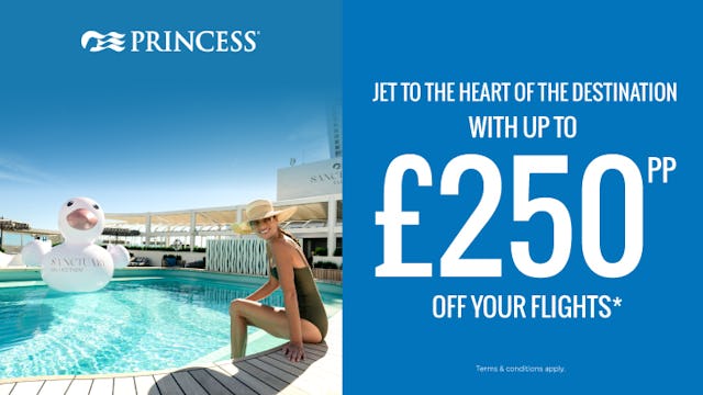 Up to £250pp off your flights with Princess
