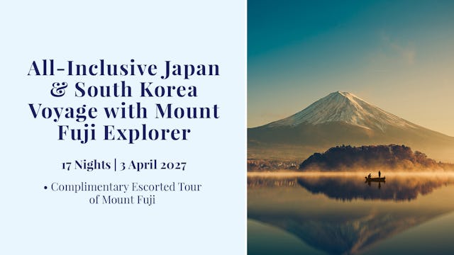 All-Inclusive Japan & South Korea Voyage with Mount Fuji Explorer