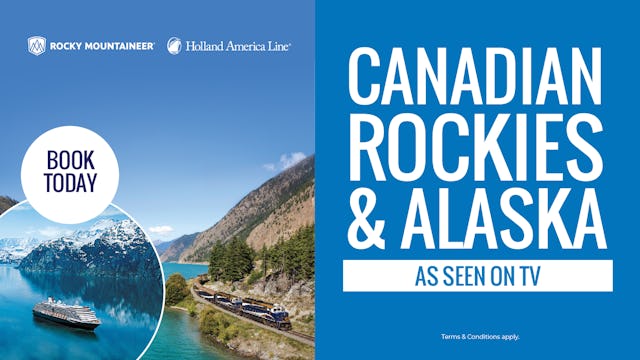 Canadian Rockies & Alaska as seen on TV with Holland America Line