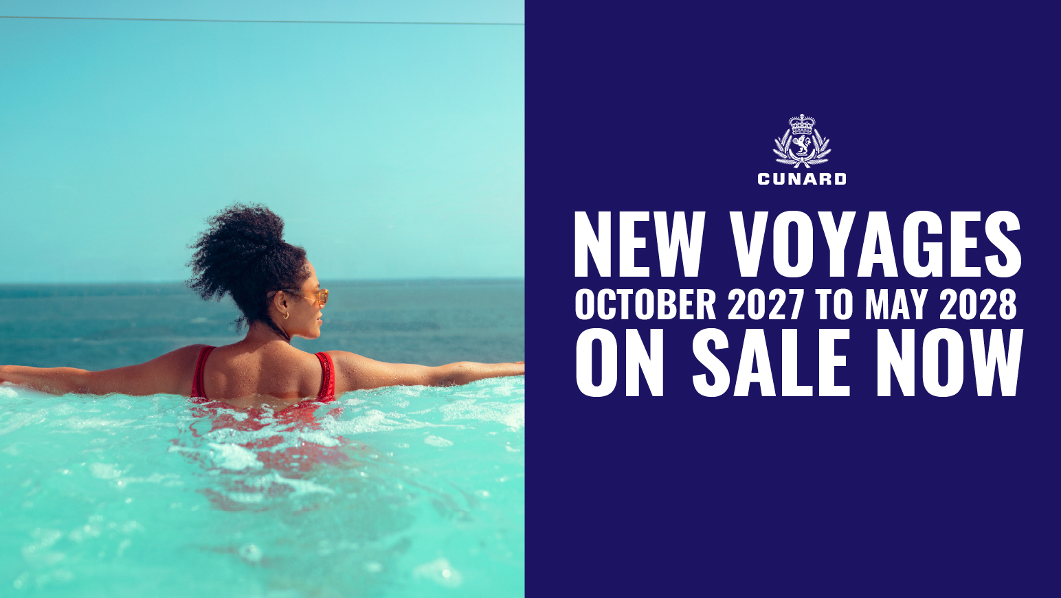 New Voyages October 2027 to May 2028 On Sale Now with Cunard
