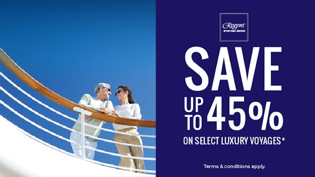 Save up to 45% with Regent Seven Seas Cruises