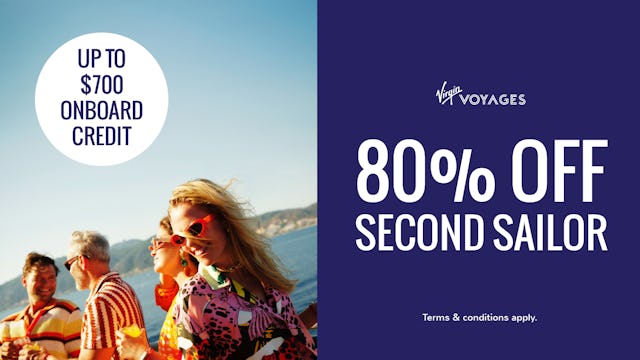 80% off second sailor + up to $700 onboard credit with Virgin Voyages