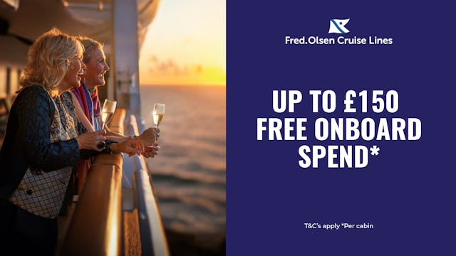 Up to £150 FREE Onboard spend with Fred. Olsen