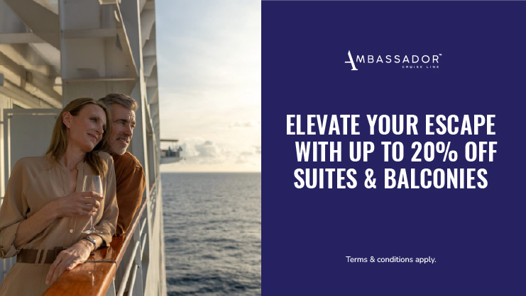 Elevate your escape with up to 20% off with Ambassador Cruise Line