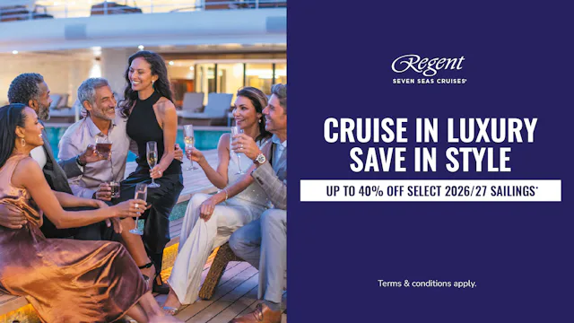 Cruise in luxury, save in style with Regent Seven Seas Cruises
