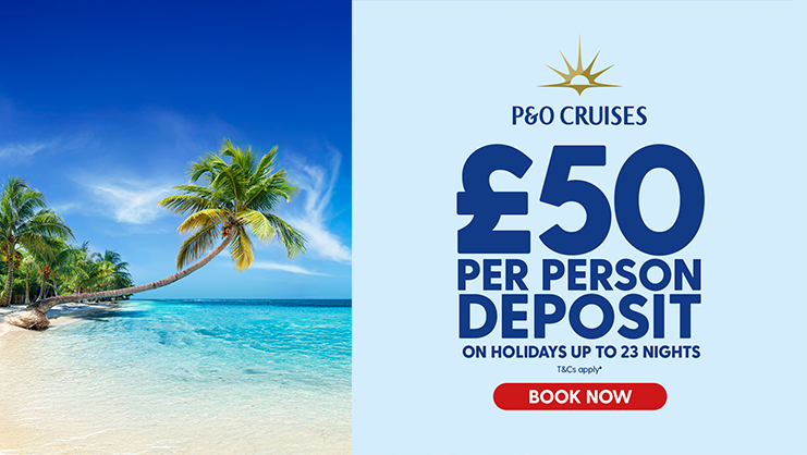 £50 per person deposit with P&O Cruises