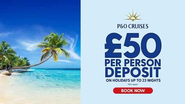 £50 per person deposit with P&O Cruises