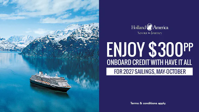 Enjoy $300pp when booking Have it all with Holland America