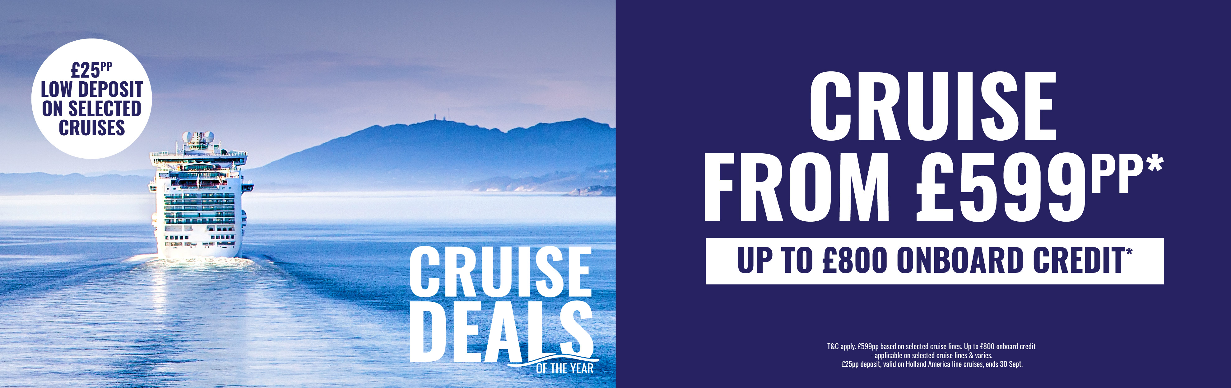 Cruise from £599pp, up to £800 onboard credit plus low £25pp deposits on selected cruises