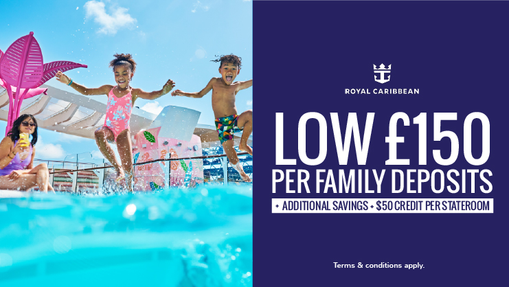 Low £150 per family deposits + additional savings + $50 credit per stateroom