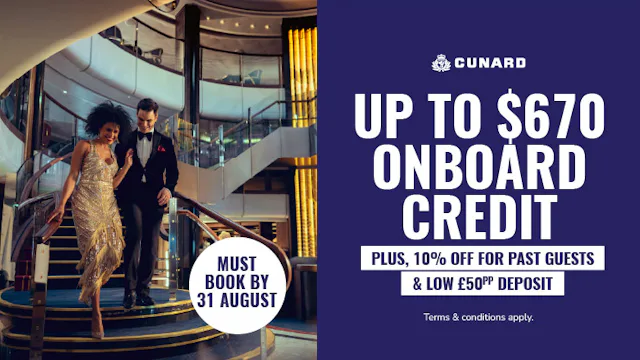 Up to $670 onboard credit & 10% off for past guests with Cunard
